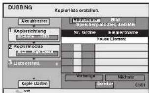 DUBBING Kopierliste erstellen. Kopierrichtung Kopiermodulus Late erstell. Kopie starten LiuOchka BHD Spielplatz Zeit: 4343MB Nr. Gröde Elementbrame Neue Element Verrange Nachrate Sänder 01/01