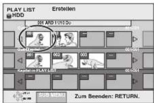 PLAY LIST HDD Erstellen 201 ARD 1/2/2 Do 001 002 003 004 005 006 007 008 SUB MOUNT Zum Beenden: RETURN.