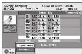 KOPIER Navigator @ HDD Squartz und Zollzu: 401086 Satzler: MRS Chg Datum Tag Thimmete241 001 ARO 19, Fr 13:30 002 ZDF 27, Fr Sa 12:18 003 ARO 3, Fr Sa 22:00 004 ARO 3, Fr Sa 22:15 005 ARO 4, Fr Sa 16:10 006 ZDF 10, Fr Sa 2:9 007 ARO 10, Fr Sa 13:30 008 ARO 11, Fr Sa 21:00 ... Eigenstation: Solfo 01/01 Sortieren