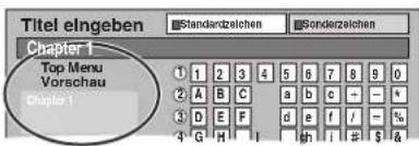 Titel elngaben Standardzeichen Sonderzeichen Chapter 1 Top Menu Vorschau Chapter 1 ① 1 2 3 4 5 6 7 8 9 0 ② A B C a b c - - - ③ D E F d e f / - % ④ G H I h f # S & #