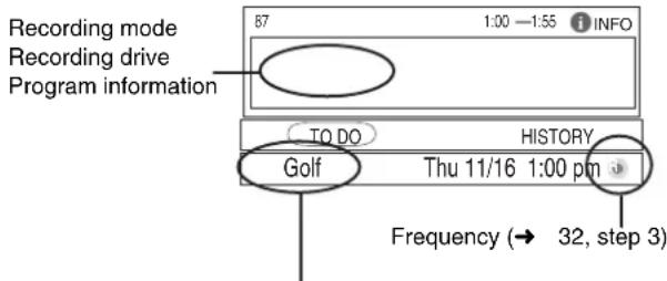 Recording mode Recording drive Program information 57 1:00 — 1:55 INFO TO DO HISTORY Golf Thu 11/16 1:00 pm Frequency (→ 32, step 3)