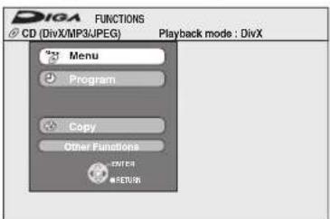DIGA FUNCTIONS CD (DivX/MP3/JPEG) Playback mode : DivX Menu Program Copy Other Functions ENTER RETURN