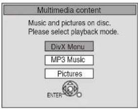 Multimedia content Music and pictures on disc. Please select playback mode. DivX Menu MP3 Music Pictures ENTER