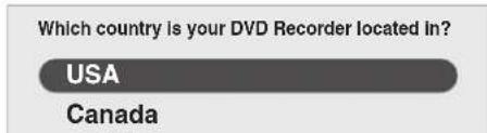 Which country is your DVD Recorder located In? USA Canada