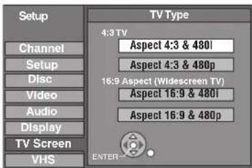 Setup Channel Setup Disc Video Audio Display TV Screen VHS TV Type 4:3 TV Aspect 4:3 & 480l Aspect 4:3 & 480p 16:9 Aspect (Widescreen TV) Aspect 16:9 & 480l Aspect 16:9 & 480p ENTER