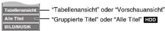 Tabellenansicht "Tabellenansicht" oder "Vorschauansicht" Alle Titel "Gruppierte Titel" oder "Alle Titel" HDD BILD/MUSIK