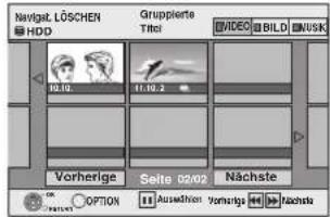 Navigat. LÖSCHEN HDD Grupperte Title VIDEO BILD NASK 10.10 11.10.2 Vorherige Seite 02/02 Nächste OPTION Auswahmen vorherige Nachste