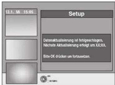 12.1. Mi 15:05 Setup Datenaktualisierung ist fehlgeschlagen. Nächste Aktualisierung erfolgt um XXXXX. Bitte OK drücken um fortzusetzen.