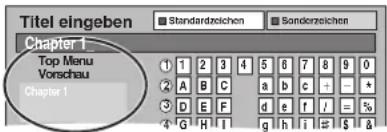 Titel eingeben Standardzeichen Sonderzeichen Chapter 1 Top Menu Vorschau Chapter 1 ① 1 2 3 4 5 6 7 8 9 0 ② A B C a b c + - * ③ D E F d e f / = % ④ G H I g h i = $ &