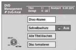 DVD Management DVD-RAM Titel 11 0 : 22 Restzeit 5:38 (EP) Disc-Name Schreibschutz Aus Alle Titel löschen Disc formatieren