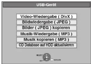 USB-Gerät Video-Wiedergabe ( DivX ) Bildwiedergabe ( JPEG ) Bilder ( JPEG ) kopieren Musik-Wiedergabe ( MP3 ) Musik kopieren ( MP3 ) CD Database auf HDD aktualisieren