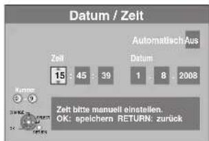 Datum / Zeit Zeit 15 : 45 : 39 Datum 1 : 8 : 2008 Automatisch Aus Zelt bitte manuell einstellen. OK: speichern RETURN: zurück