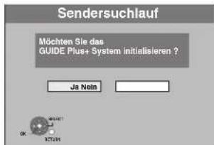 Sendersuchlauf Möchten Sie das GUIDE Plus+ System initialisieren ? Ja Nein OK 01:45:17 02:31:19