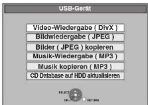 USB-Gerät Video-Wiedergabe ( DivX ) Bildwiedergabe ( JPEG ) Bilder ( JPEG ) kopieren Musik-Wiedergabe ( MP3 ) Musik kopieren ( MP3 ) CD Database auf HDD aktualisieren
