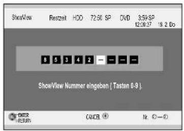 ShowView Restzeit HOO 72:50 SP DVD 3:59 SP 12:30:37 18.2 Do 8 5 3 4 2 - - - - ShowView Nummer eingeben (Tasten 0-9) ENTER CATCH Nr. C-1 RETURN
