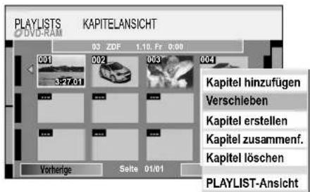 PLAYLISTS DVD-RAM KAPITELANSICHT 03 ZDF 1.10 Fr 0:00 001 002 003 004 3:27.01 Vorherige Selte 01/01 Kapitel hinzufügen Verschieben Kapitel erstellen Kapitel zusammenf. Kapitel löschen PLAYLIST-Ansicht