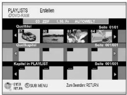 PLAYLISTS 03 ZDF 1.10 Fr AUTOWELT Quelltitel 51 Quellkapitel Seite 01/01 Seite 001/001 Kapitel in PLAYLIST Seite 001/001 ENTER RETURN SUB MENU Zum Beenden: RETURN