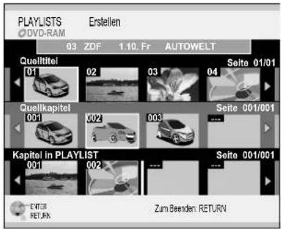 PLAYLISTS 0 DVD-RAM Erstellen 03 ZDF 1.10. Fr AUTOWELT Quelltitel 01 02 03 04 Seite 01/01 Quellkapitel 001 002 003 Seite 001/001 Kapitel in PLAYLIST 001 002 Seite 001/001 ENTER RETURN Zum Beenden: RETURN
