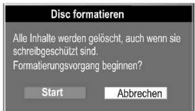 Disc formatieren Alle Inhalte werden gelöscht, auch wenn sie schreibgeschützt sind. Formatierungsvorgang beginnen? Start Abbrechen