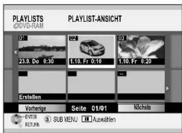 PLAYLISTS ODVD-RAM PLAYLIST-ANSICHT 01 23.9, Do 0:30 02 1.10, Fr 0:10 03 1.10, Fr 0:20 Erstellen Vorherige Seite 01/01 Nächstvo ENTER RETURN SUB MENU Auswahlen