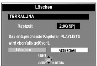 Löschen TERRALUNA Restzeit 2:00(SP) Das entsprechende Kapitel in PLAYLISTS wird ebenfalls gelöscht. Löschen Abbrechen SELECT ENTER RETURN