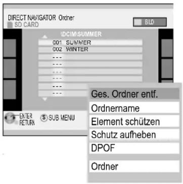 DIRECT NAVIGATOR Order SD CARD BILD IDCIM-SUMMER 001 SUMMER 002 WINTER ... ... ... ... ... ... ... ... Ges. Ordner entf. Ordnername Element schützen Schutz aufheben DPOF Ordner ENTER RETURN SUB MENU