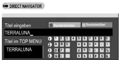 DIRECT NAVIGATOR Titel eingeben Standardzeichen Sonderzeichen TERRALUNA_ Titel im TOP MENU TERRALUNA 1 2 3 4 5 6 7 8 9 0 2 A B C a b c + - - 3 D F d 9 i / = x 4 G I g h i p s x