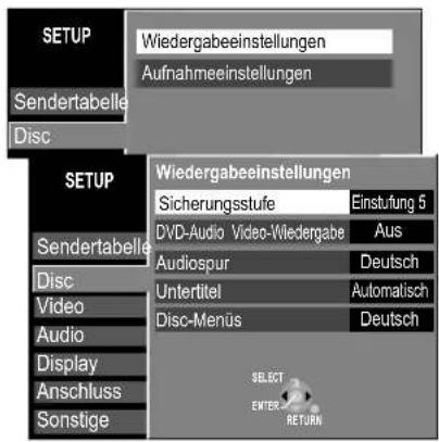 SETUP Sendertabelle Disc Wiedergabeeinstellungen Aufnahmeeinstellungen SETUP Wiedergabeeinstellungen Sicherungsstufe Einsturung 5 DVD-Audio Video-Wiedergabe Aus Audiospur Deutsch Untertitel Automatisch Disc-Menüs Deutsch Select ENTER RETURN