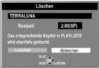 Löschen TERRALUNA Restzeit 2:00(SP) Das entsprechende Kapitel in PLAYLISTS wird ebenfalls gelöscht. Löschen Abbrechen SELECT ENTER RETURN