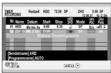 TIMER RECORDING Restzeit HDD 72:50 SP DVD 3:59 SP 12:30:37 18.2 Do Nr. Name Datum Start Stop HDD Mode VPS Disc 01 ARD Mo bis Sa 8:00 8:30 SP FOC P#Z 02 ZDF 15:00 2, Do 15:00 SP Ein →20.2. Weltere Timeprogramme [Sendemame] ARD [Programminame] AUTO BILK: RETURN CANCEL