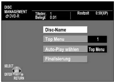 DISC MANAGEMENT DVD-R Titelnr. 1 Belegt 0:01 Restzeit 0:59(XP) Disc-Name Top Menu 1 Auto-Play wählen Top Menu Finalisierung SELECT ENTER RETURN
