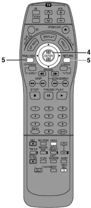 TV VOL TV/AV + - OPENCLOSE DISPLAY MENU FROG/CHECK ENTER RETURN TOP/WINDOW FRAME STATUS TV ASPECT TW/TEXT SKIP SLOW/SEARCH STOP PAUSE PLAY 1 2 3 4 5 6 7 8 9 SW/V+ 0 -/--- REC REC MODE CANCEL TIME SUP MANUAL INPUT SELECT DIRECT LAST AUDIO TV REC AVLINK MARKER + -TVOVIDSETUP TIMER REC (0) 5 4 5