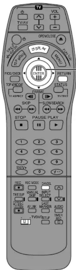 TV VOL TV/VAV OPENCLOSE USE/SCAN TOP KIN/OK PICK/CHECK TOP KIN/OK ENTER DISPLAY MENU RETURN STATUS FRAME TV ASPECT SLOW/SEARCH STOP PAUSE PLAY 1 2 3 4 5 6 7 8 9 SV/V+ 0 f-- REC REC MODE CANCEL TINE SUP MANUAL SKIP INPUT SELECT DIRECT LAST MARKER TVD/VBSETUP AUDIO TIMER REC U