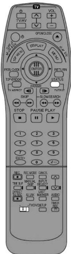 TV VOL TW/AV OPENCLOSE OFF C N/A W/800 DISPLAY MAIN TOP MENU MENU PROG/CHECK ENTER RETURN TOP WINDOW STATUS FRAME TV ASPECT TV TEXT SKIP SLOWSEARCH STOP PAUSE PLAY 1 2 3 4 5 6 7 8 9 SW/IV+ 0 1-- REC REC MODE CANCE TIME SLIP MANUAL INPUT SKIP SELECT DIRECT AWLUK LAST TV REC MARKER AUDIO -TV/DVDSETLP TIMER U REC TIME