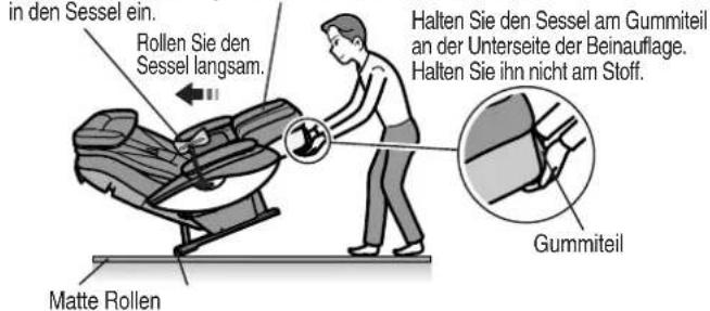 in den Sessel ein. Rollen Sie den Sessel langsam. Matte Rollen Halten Sie den Sessel am Gummiteil an der Unterseite der Beinauflage. Halten Sie ihn nicht am Stoff. Gummiteil