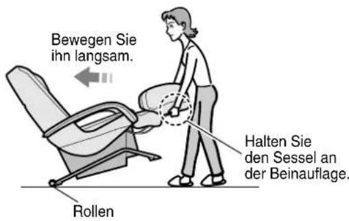 Bewegen Sie ihn langsam. Rollen Halten Sie den Sessel an der Beinauflage.