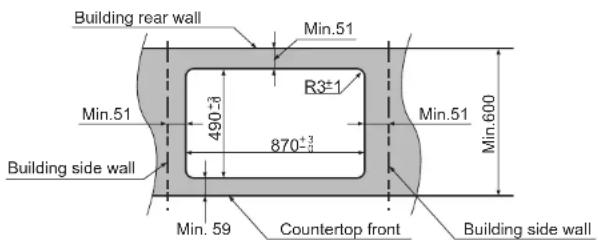 Building rear wall Min.51 R3±1 490-3 870+3/4 Min.51 Min.600 Building side wall Min. 59 Countertop front Building side wall