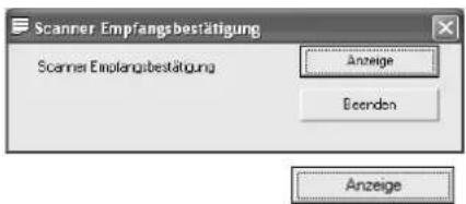 Scanner Empfangsbestätigung Scanner Empfangsbestätigung Anzeige Beenden Anzeige