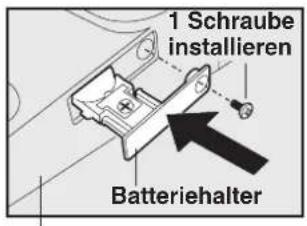 1 Schraube installieren Batteriehalter