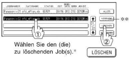 JOBHABER DATENAME STATUS ZEIT MOSO- DATA SEBI JOB-01 Panasonic01 sfd_ePlan_de REON 03:16 010.010 0010Min Panasonic02 sfd_ePlan_de REON 03:16.010.010 0010Min ALUSS VERRADO LPSCHEN LPSCHEN Wählen Sie den (die) zu löschenden Job(s).*