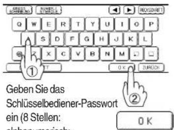Geben Sie das Schlüsselbediener-Passwort ein (8 Stellen: alphonumerisch: