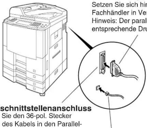 Setzen Sie sich hir Fachhändler in Ver Hinweis: Der paral entsprechende Dru schnittstellenanschluss Sie den 36-pol. Stecker des Kabels in den Parallel-