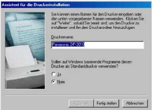 Assistent für die Druckerinstallation Sie können einen Namen für den Drucker eingeben oder den unten vorgegebener Namen verwenden. Klicken Sie auf "Veiter", sobald Sie bereit sind, um den Drucker zu installieren und ihn dem Druckerordner hinzuzufügen. Druckename: Panasonic DP-3010 Sollen auf Windows basierende Programme diesen Drucker als Standarddrucker verwenden? Ja Nein