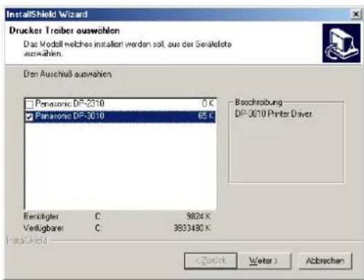 InstallShield Wizard Drucker Trobes auswahlen Das Modell welches installiert werden soll, aus der Seralelete auswahlen. Den Ausschuß auswahlen Panasonic DP-2310 0 K Panasonic DP-3010 65 K Beschreibung DP-3010 Printer Driver Benüttigler C 9824 K Verfügbare C 3933490 K InstallShield Weiter > Abbrechen