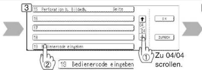 15 Perforation b. Bildwch. Seite 16 17 18 19 Bedienercode eingeben 19 Bedienercode eingeben Zu 04/04 scrollen.