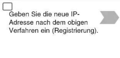 Geben Sie die neue IP- Adresse nach dem obigen Verfahren ein (Registrierung).
