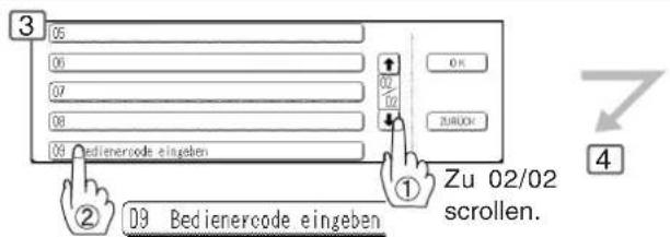 3 05 00 07 08 09 Bedienercode eingeben ① Zu 02/02 scrollen. ② D9 Bedienercode eingeben