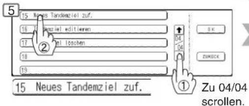 5 15 Neues Tandemziel zuf. 16 Neues Tandemziel editieren 17 Neues Tandemziel loschen 18 19 15 Neues Tandemziel zuf. 2 04 04 OK ZUKÜCK ① Zu 04/04 scrollen.