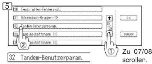 5 30 Festplatten-Fehlerprüf. 31 Adressbuch-Gruppen-ID 32 Tandem-Benutzerparam. 33 Gemeinschaftaname (1) 34 Gemeinschaftaname (2) ② Zu 07/08 scrollen.
