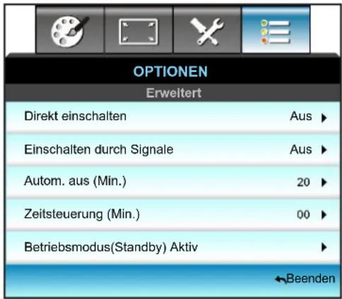 OPTIONEN Erweitert Direkt einschalten Aus ▶ Einschalten durch Signale Aus ▶ Autom. aus (Min.) 20 ▶ Zeitsteuerung (Min.) 00 ▶ Betriebsmodus(Standby) Aktiv Beenden